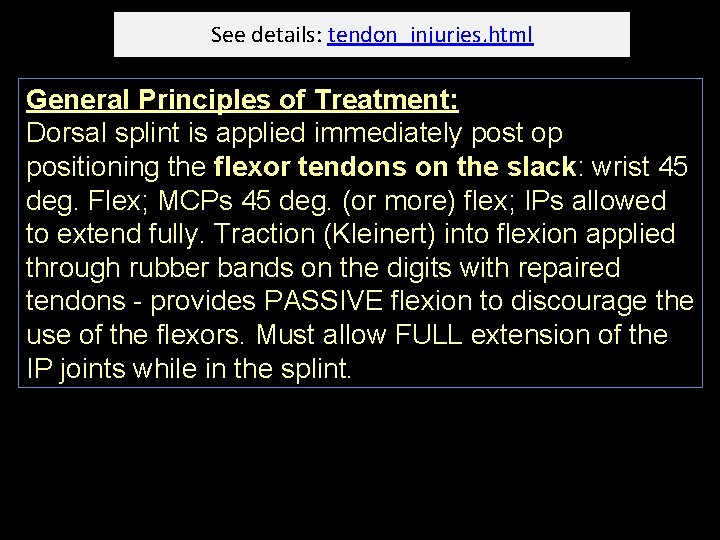 See details: tendon_injuries. html General Principles of Treatment: Dorsal splint is applied immediately post