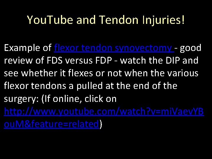 You. Tube and Tendon Injuries! Example of flexor tendon synovectomy - good review of