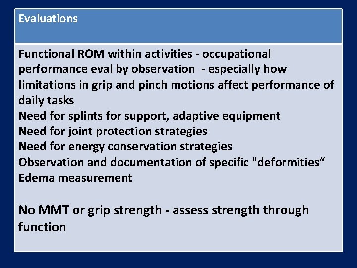 Evaluations Functional ROM within activities - occupational performance eval by observation - especially how