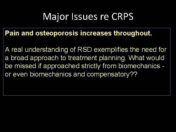 Major Issues re CRPS Pain and osteoporosis increases throughout. A real understanding of RSD