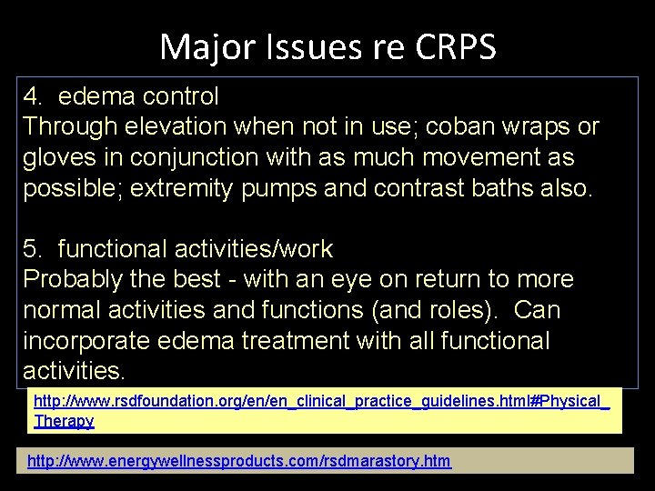 Major Issues re CRPS 4. edema control Through elevation when not in use; coban