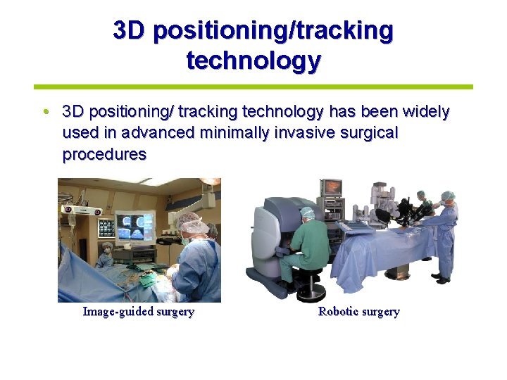 3 D positioning/tracking technology • 3 D positioning/ tracking technology has been widely used