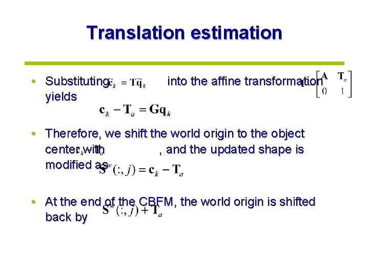 Translation estimation • Substituting yields into the affine transformation • Therefore, we shift the