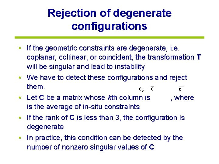 Rejection of degenerate configurations • If the geometric constraints are degenerate, i. e. coplanar,