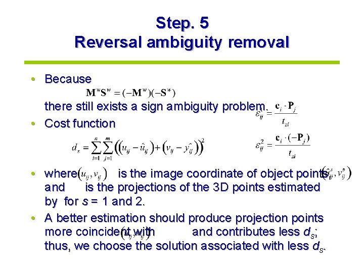 Step. 5 Reversal ambiguity removal • Because there still exists a sign ambiguity problem.