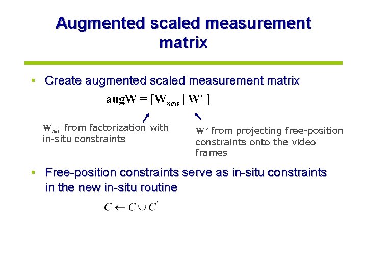 Augmented scaled measurement matrix • Create augmented scaled measurement matrix aug. W = [Wnew