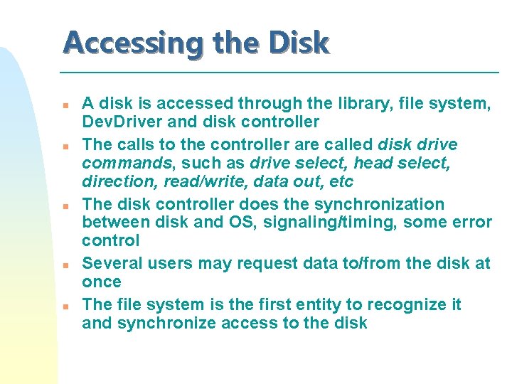 Accessing the Disk n n n A disk is accessed through the library, file Accessing the Disk n n n A disk is accessed through the library, file