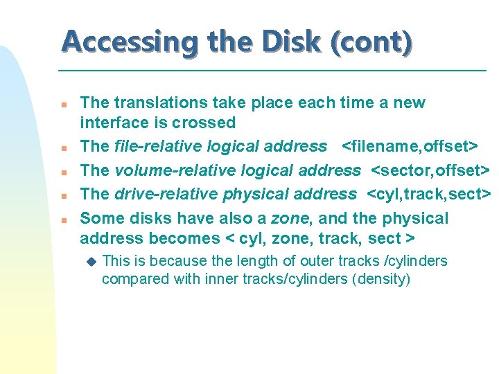 Accessing the Disk (cont) n n n The translations take place each time a Accessing the Disk (cont) n n n The translations take place each time a