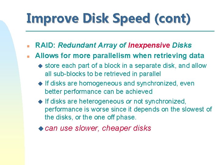 Improve Disk Speed (cont) n n RAID: Redundant Array of Inexpensive Disks Allows for Improve Disk Speed (cont) n n RAID: Redundant Array of Inexpensive Disks Allows for