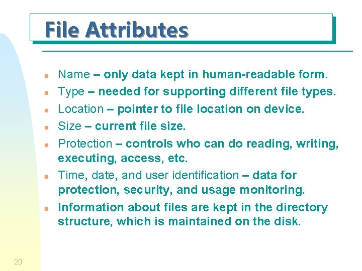 File Attributes n n n n 20 Name – only data kept in human-readable File Attributes n n n n 20 Name – only data kept in human-readable