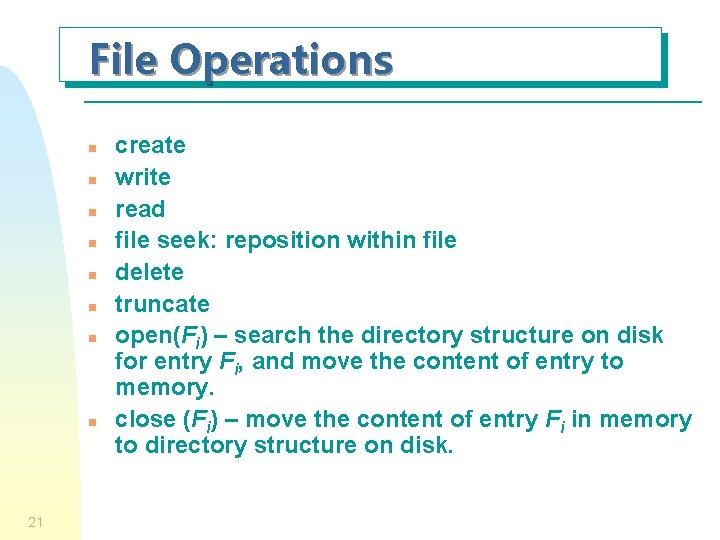 File Operations n n n n 21 create write read file seek: reposition within File Operations n n n n 21 create write read file seek: reposition within