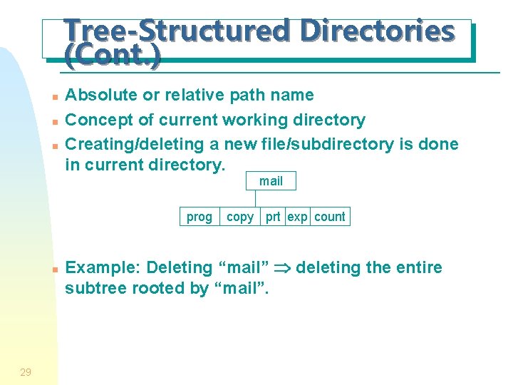 Tree-Structured Directories (Cont. ) n n n Absolute or relative path name Concept of Tree-Structured Directories (Cont. ) n n n Absolute or relative path name Concept of