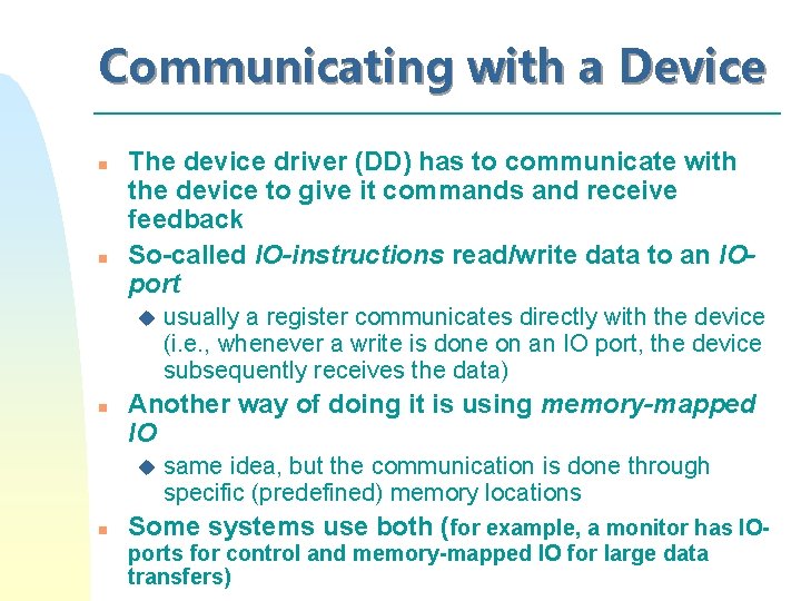Communicating with a Device n n The device driver (DD) has to communicate with Communicating with a Device n n The device driver (DD) has to communicate with