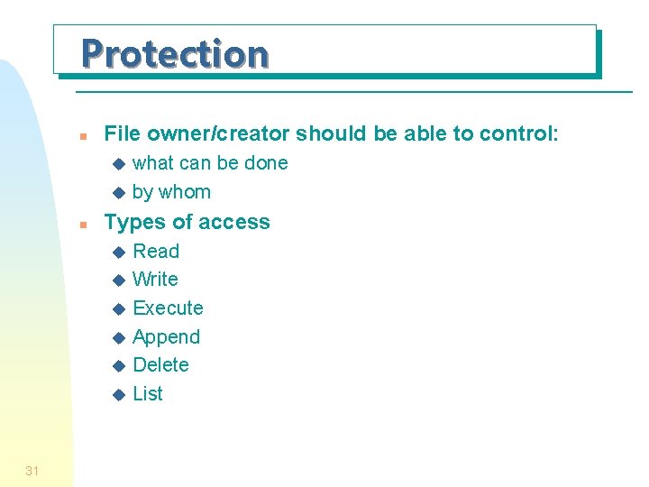 Protection n File owner/creator should be able to control: what can be done u Protection n File owner/creator should be able to control: what can be done u