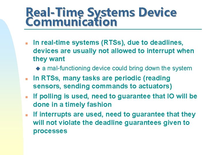 Real-Time Systems Device Communication n In real-time systems (RTSs), due to deadlines, devices are Real-Time Systems Device Communication n In real-time systems (RTSs), due to deadlines, devices are