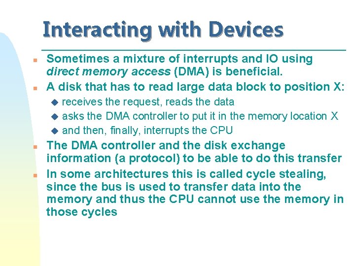 Interacting with Devices n n Sometimes a mixture of interrupts and IO using direct Interacting with Devices n n Sometimes a mixture of interrupts and IO using direct