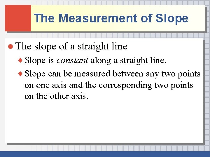 The Measurement of Slope ● The slope of a straight line ♦ Slope is The Measurement of Slope ● The slope of a straight line ♦ Slope is
