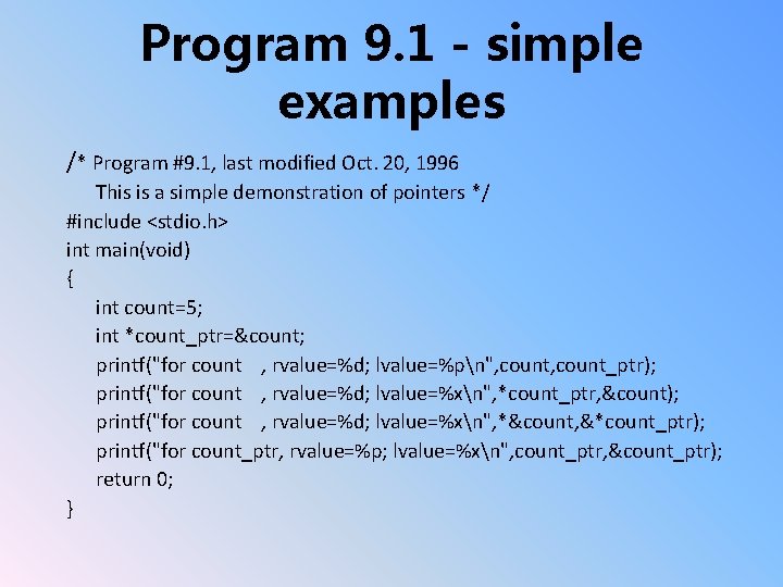 Program 9. 1 - simple examples /* Program #9. 1, last modified Oct. 20,
