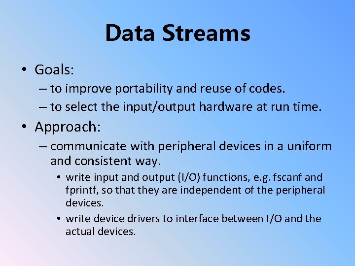 Data Streams • Goals: – to improve portability and reuse of codes. – to