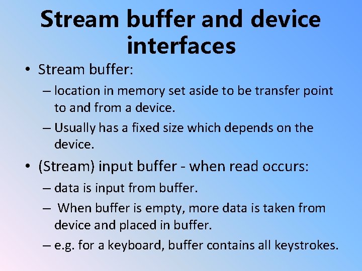 Stream buffer and device interfaces • Stream buffer: – location in memory set aside