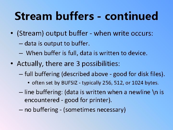 Stream buffers - continued • (Stream) output buffer - when write occurs: – data