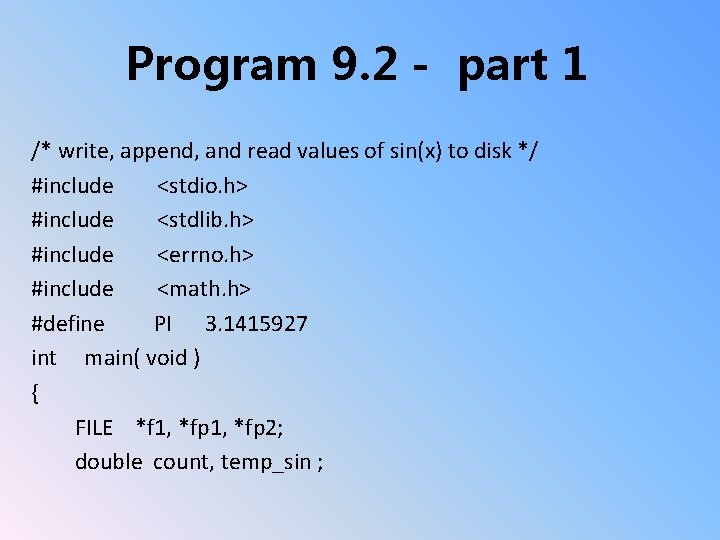 Program 9. 2 - part 1 /* write, append, and read values of sin(x)