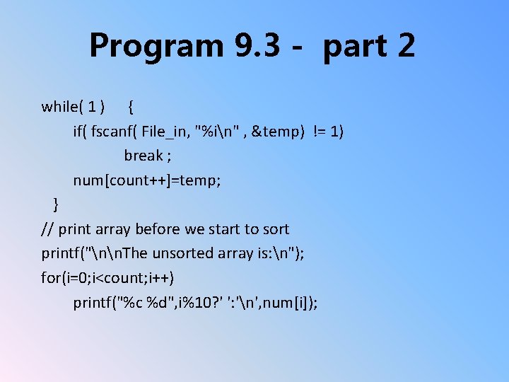 Program 9. 3 - part 2 while( 1 ) { if( fscanf( File_in, "%in"