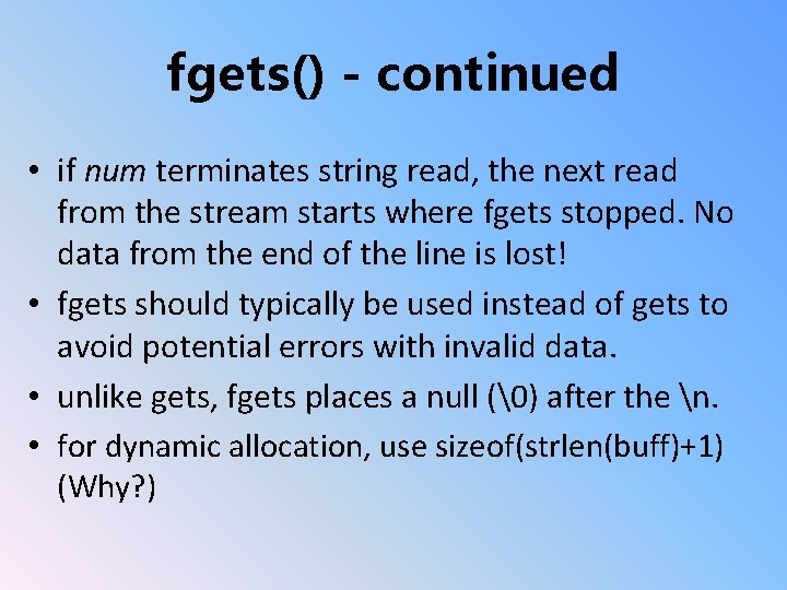 fgets() - continued • if num terminates string read, the next read from the
