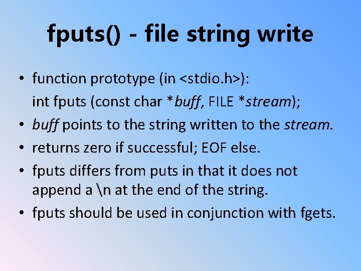 fputs() - file string write • function prototype (in <stdio. h>): int fputs (const