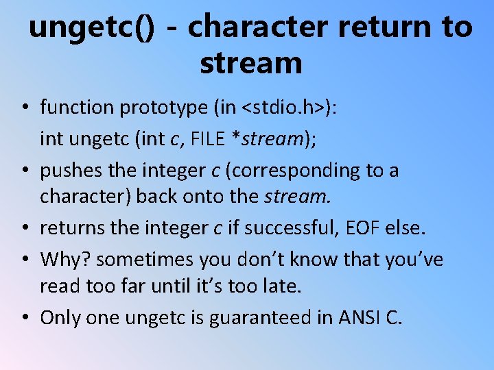 ungetc() - character return to stream • function prototype (in <stdio. h>): int ungetc