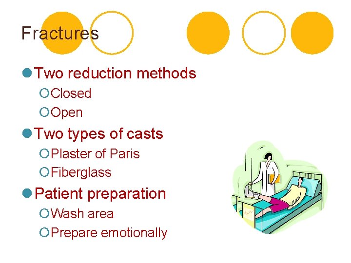 Fractures l Two reduction methods ¡Closed ¡Open l Two types of casts ¡Plaster of