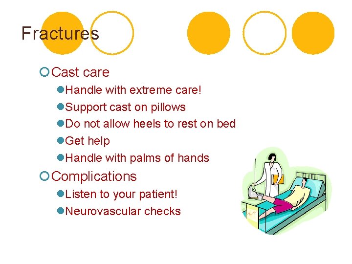 Fractures ¡Cast care l. Handle with extreme care! l. Support cast on pillows l.