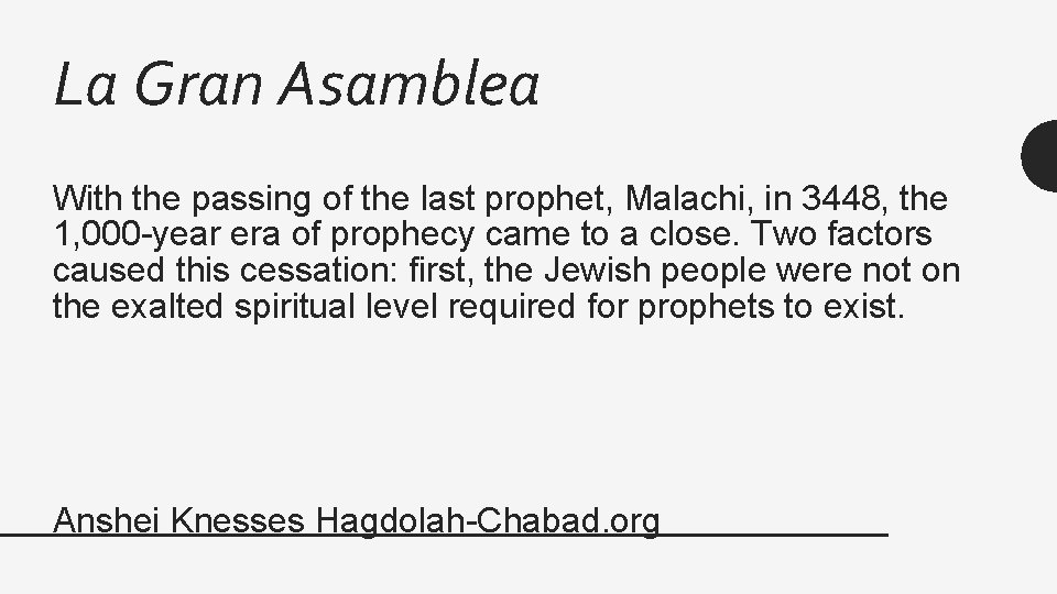 La Gran Asamblea With the passing of the last prophet, Malachi, in 3448, the