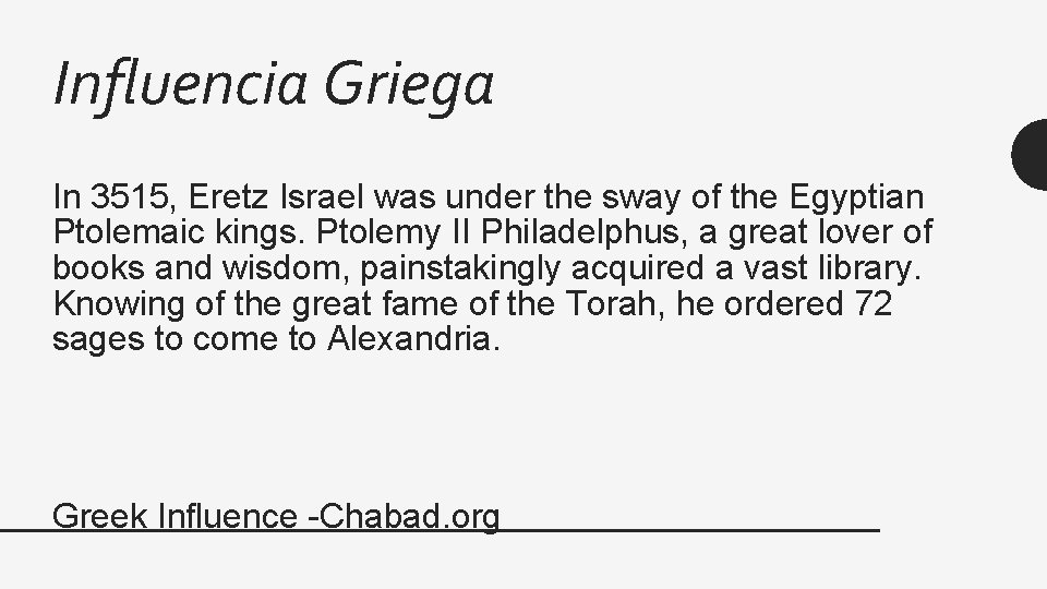 Influencia Griega In 3515, Eretz Israel was under the sway of the Egyptian Ptolemaic