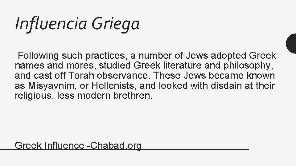 Influencia Griega Following such practices, a number of Jews adopted Greek names and mores,