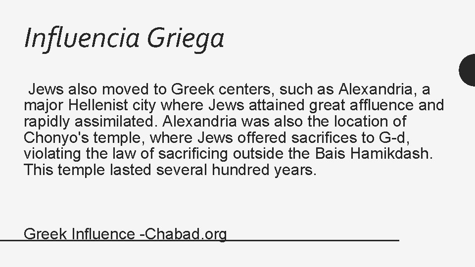Influencia Griega Jews also moved to Greek centers, such as Alexandria, a major Hellenist