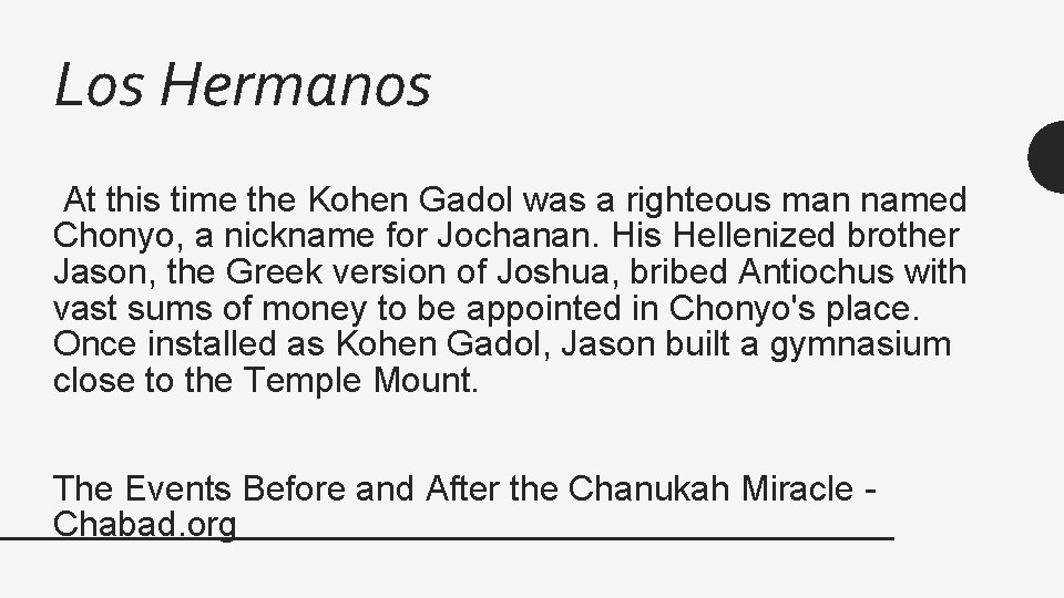 Los Hermanos At this time the Kohen Gadol was a righteous man named Chonyo,