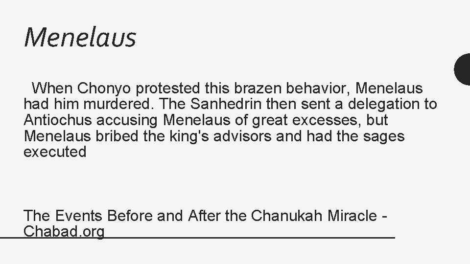 Menelaus When Chonyo protested this brazen behavior, Menelaus had him murdered. The Sanhedrin then