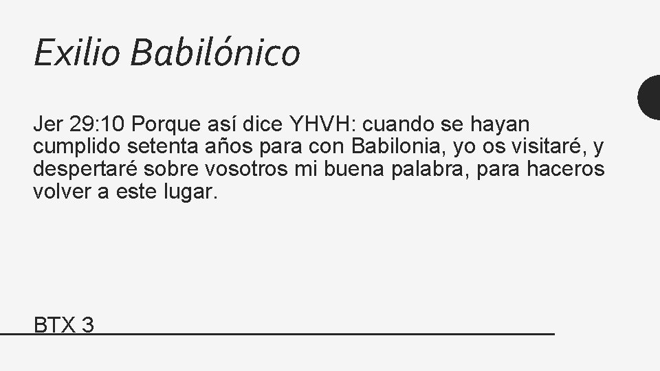 Exilio Babilónico Jer 29: 10 Porque así dice YHVH: cuando se hayan cumplido setenta