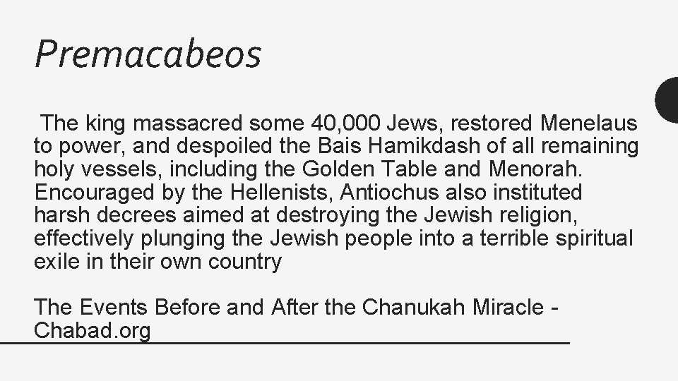 Premacabeos The king massacred some 40, 000 Jews, restored Menelaus to power, and despoiled