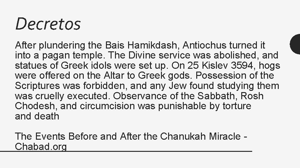 Decretos After plundering the Bais Hamikdash, Antiochus turned it into a pagan temple. The