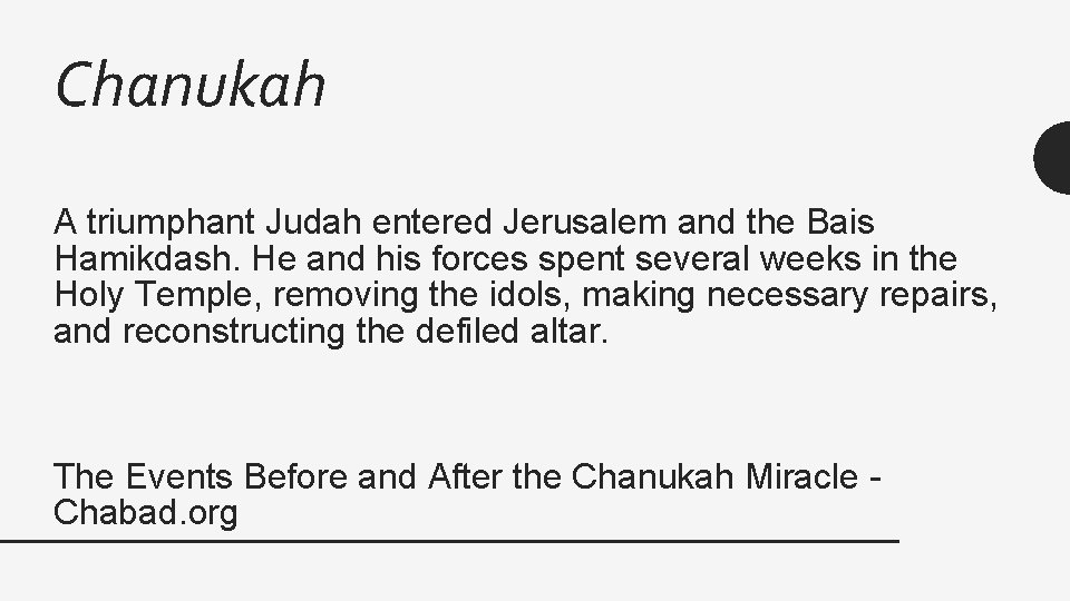 Chanukah A triumphant Judah entered Jerusalem and the Bais Hamikdash. He and his forces