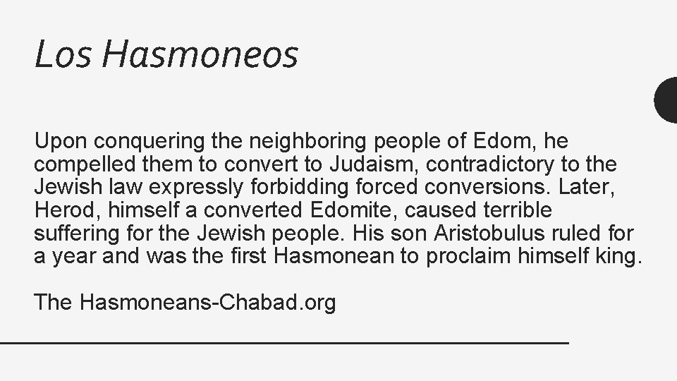Los Hasmoneos Upon conquering the neighboring people of Edom, he compelled them to convert