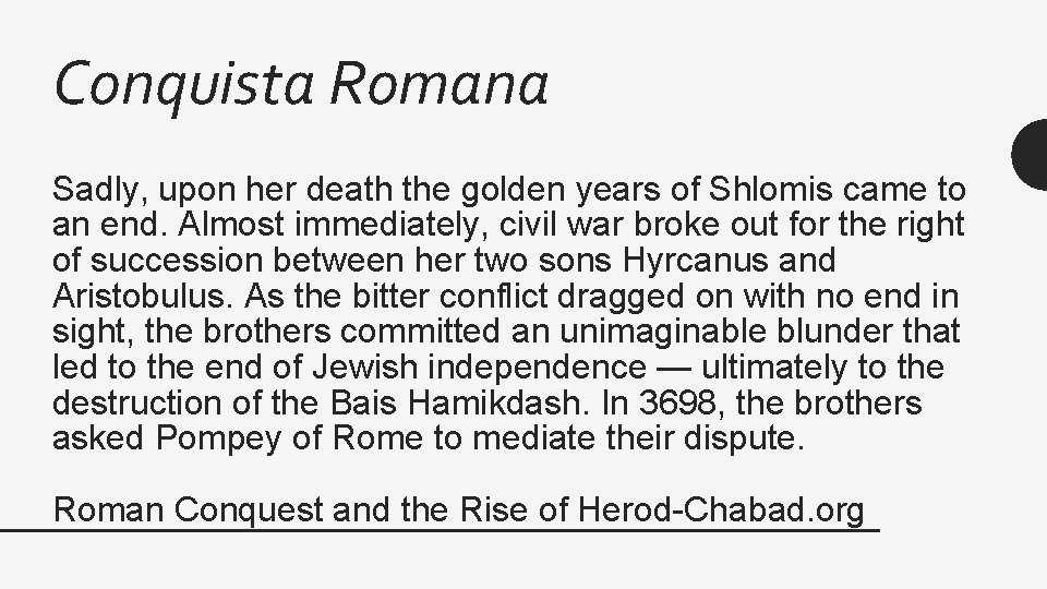 Conquista Romana Sadly, upon her death the golden years of Shlomis came to an