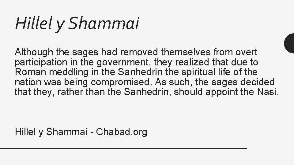 Hillel y Shammai Although the sages had removed themselves from overt participation in the