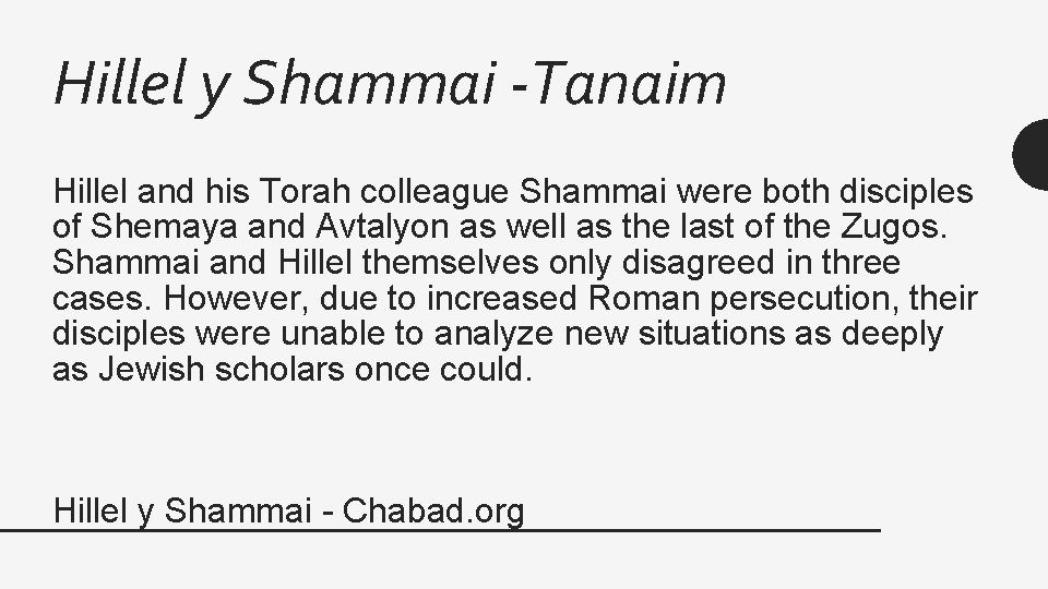 Hillel y Shammai -Tanaim Hillel and his Torah colleague Shammai were both disciples of