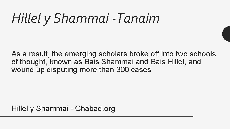 Hillel y Shammai -Tanaim As a result, the emerging scholars broke off into two