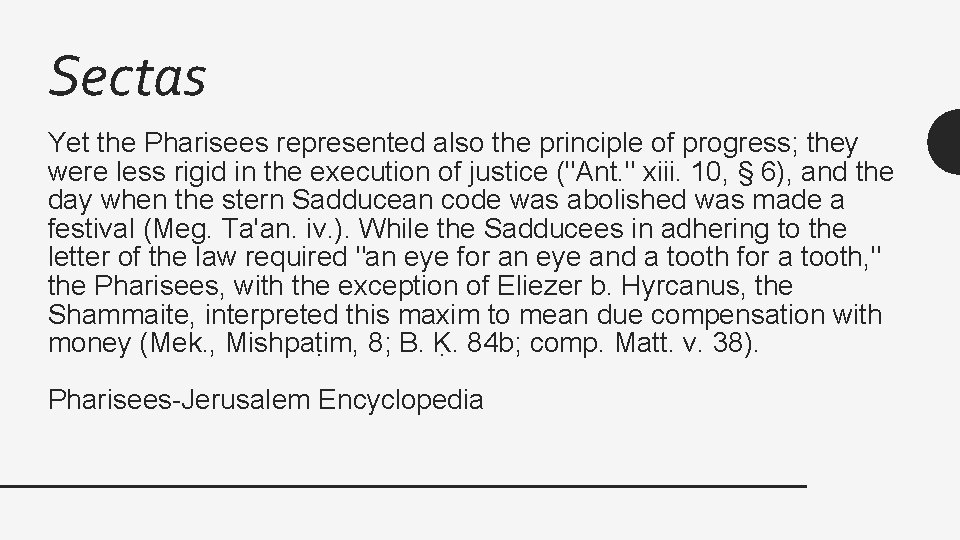 Sectas Yet the Pharisees represented also the principle of progress; they were less rigid