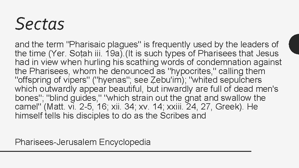 Sectas and the term "Pharisaic plagues" is frequently used by the leaders of the