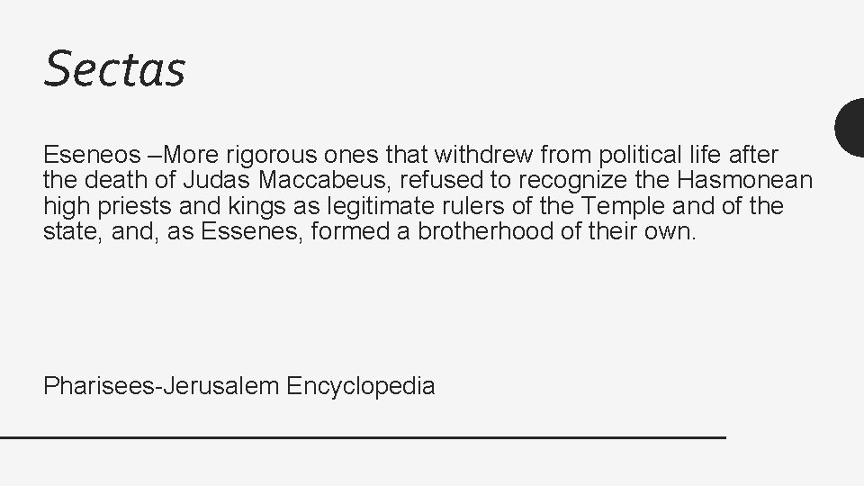 Sectas Eseneos –More rigorous ones that withdrew from political life after the death of